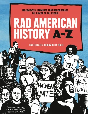 Rad American History A-Z: Movements and Moments That Demonstrate the Power of the People (